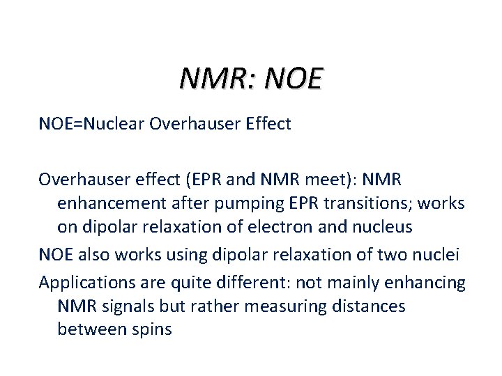 NMR: NOE=Nuclear Overhauser Effect Overhauser effect (EPR and NMR meet): NMR enhancement after pumping