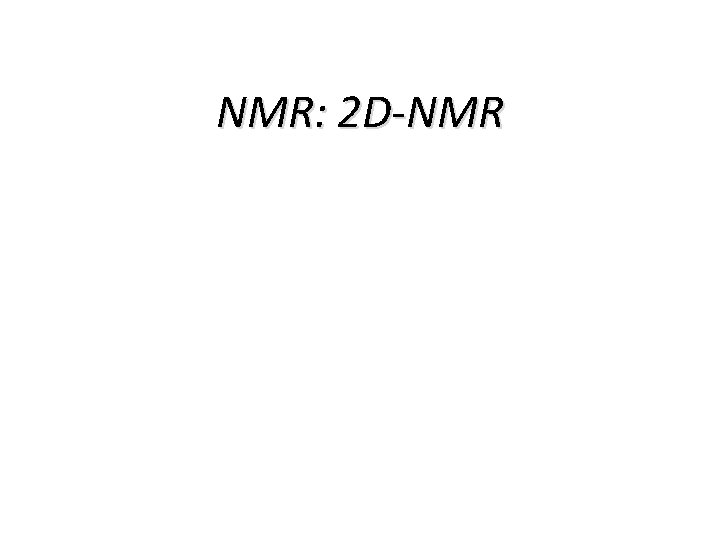 NMR: 2 D-NMR 