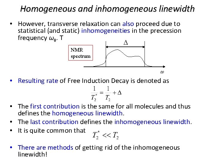 Homogeneous and inhomogeneous linewidth • However, transverse relaxation can also proceed due to statistical