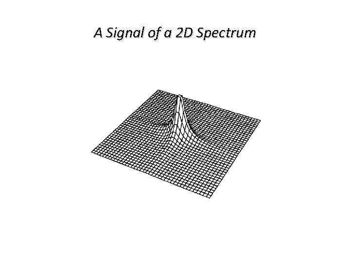 A Signal of a 2 D Spectrum 