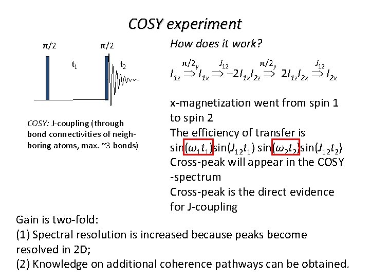 COSY experiment How does it work? π/2 π/2 t 1 t 2 COSY: J-coupling