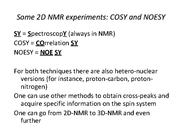 Some 2 D NMR experiments: COSY and NOESY SY = Spectroscop. Y (always in