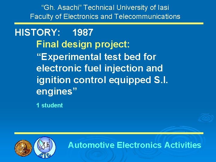 “Gh. Asachi” Technical University of Iasi Faculty of Electronics and Telecommunications HISTORY: 1987 Final