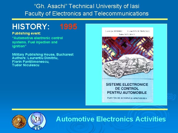 “Gh. Asachi” Technical University of Iasi Faculty of Electronics and Telecommunications HISTORY: 1995 Publishing