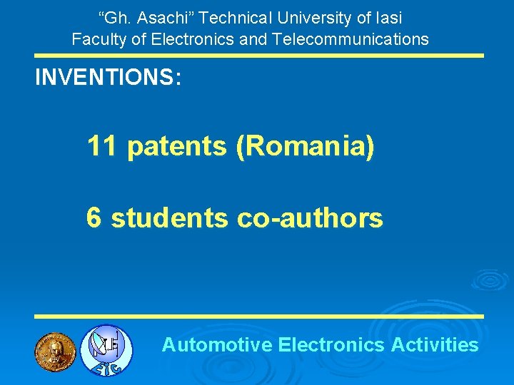 “Gh. Asachi” Technical University of Iasi Faculty of Electronics and Telecommunications INVENTIONS: 11 patents