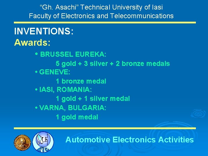 “Gh. Asachi” Technical University of Iasi Faculty of Electronics and Telecommunications INVENTIONS: Awards: •