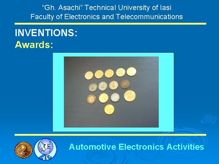 “Gh. Asachi” Technical University of Iasi Faculty of Electronics and Telecommunications INVENTIONS: Awards: Automotive