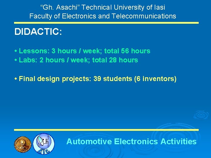 “Gh. Asachi” Technical University of Iasi Faculty of Electronics and Telecommunications DIDACTIC: • Lessons: