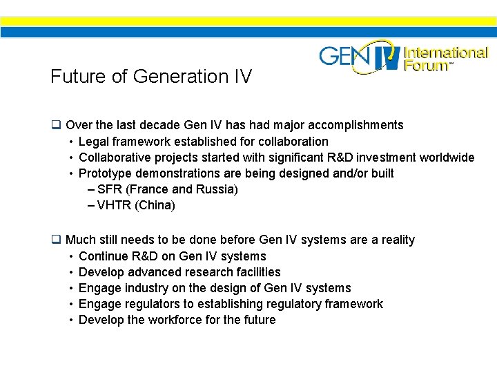 Future of Generation IV q Over the last decade Gen IV has had major