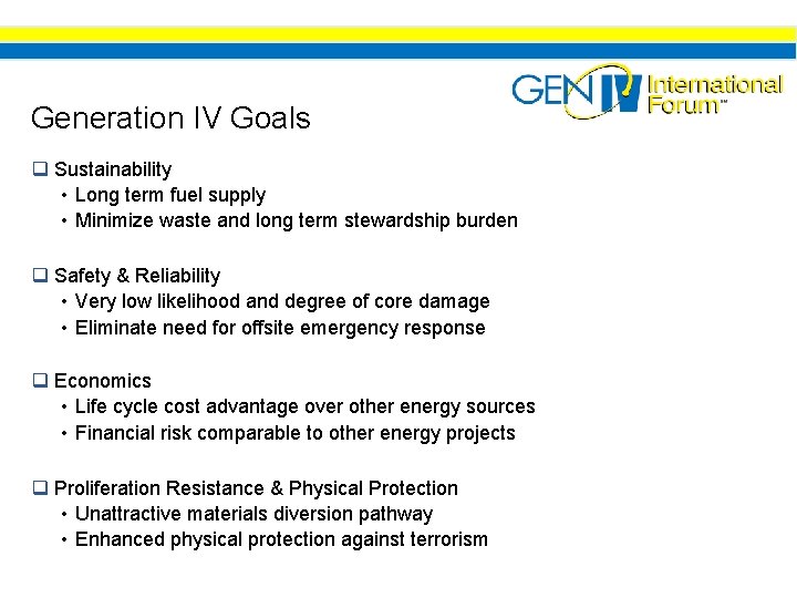 Generation IV Goals q Sustainability • Long term fuel supply • Minimize waste and