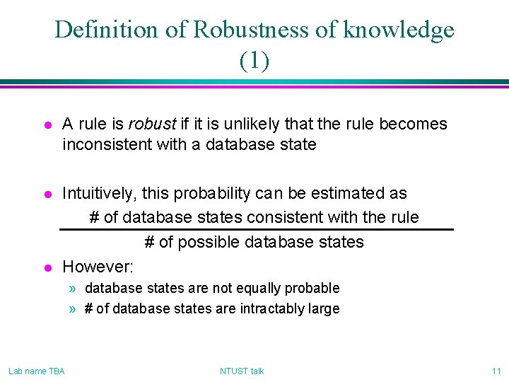Definition of Robustness of knowledge (1) l A rule is robust if it is
