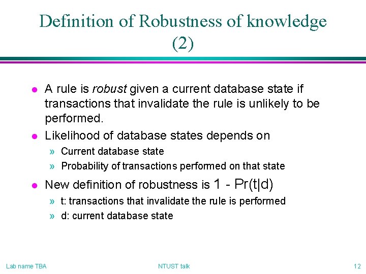 Definition of Robustness of knowledge (2) l l A rule is robust given a