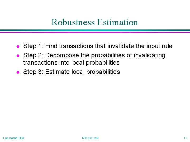 Robustness Estimation l l l Step 1: Find transactions that invalidate the input rule