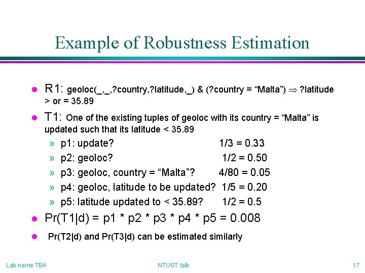 Example of Robustness Estimation l R 1: geoloc(_, _, ? country, ? latitude, _)