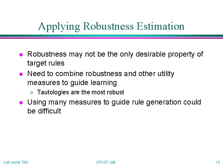 Applying Robustness Estimation l l Robustness may not be the only desirable property of