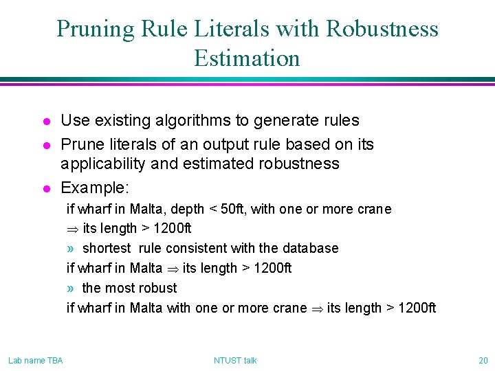 Pruning Rule Literals with Robustness Estimation l l l Use existing algorithms to generate