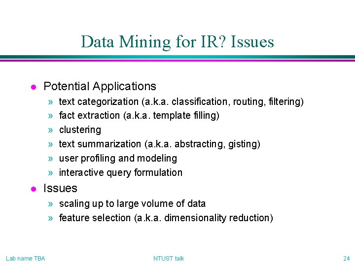 Data Mining for IR? Issues l Potential Applications » » » l text categorization