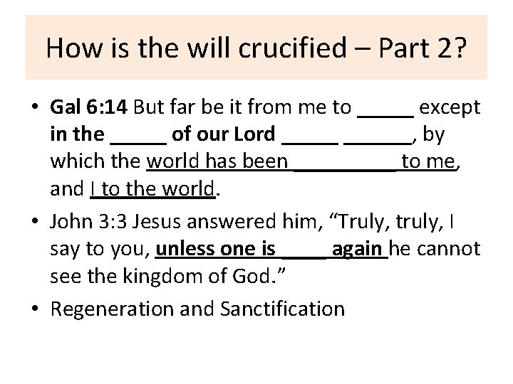 How is the will crucified – Part 2? • Gal 6: 14 But far