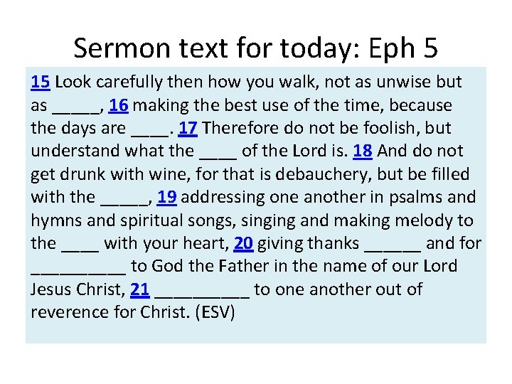 Sermon text for today: Eph 5 15 Look carefully then how you walk, not
