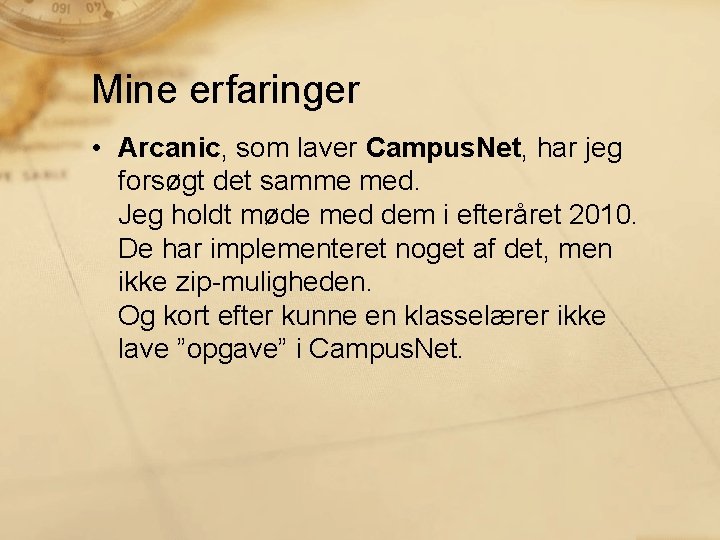 Mine erfaringer • Arcanic, som laver Campus. Net, har jeg forsøgt det samme med.