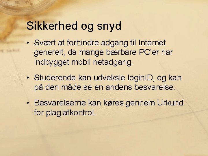 Sikkerhed og snyd • Svært at forhindre adgang til Internet generelt, da mange bærbare