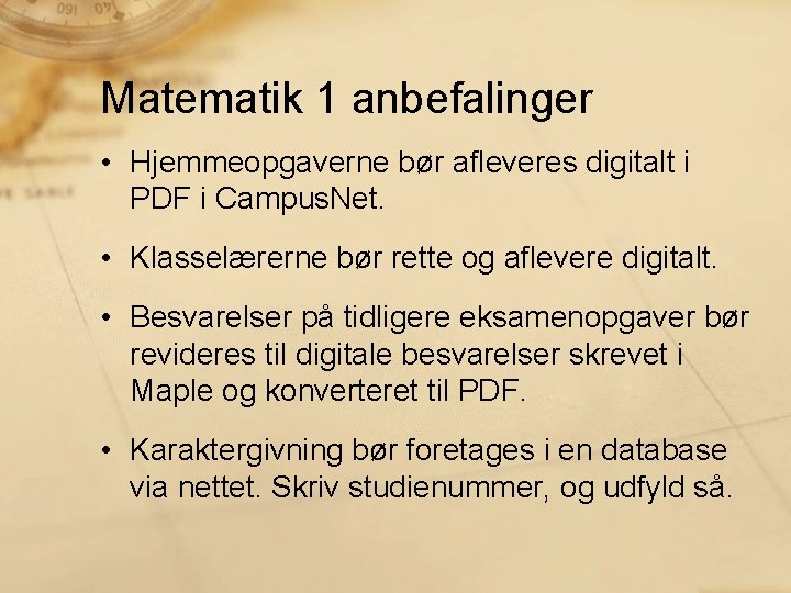 Matematik 1 anbefalinger • Hjemmeopgaverne bør afleveres digitalt i PDF i Campus. Net. •