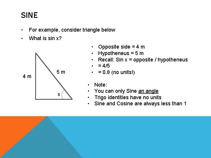 SINE • For example, consider triangle below • What is sin x? 4 m SINE • For example, consider triangle below • What is sin x? 4 m