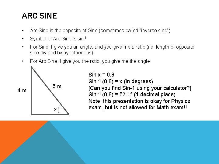 ARC SINE • Arc Sine is the opposite of Sine (sometimes called “inverse sine”) ARC SINE • Arc Sine is the opposite of Sine (sometimes called “inverse sine”)
