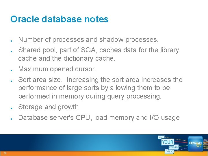 Oracle database notes ● ● 20 Number of processes and shadow processes. Shared pool,