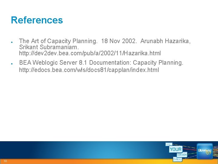 References ● ● 32 The Art of Capacity Planning. 18 Nov 2002. Arunabh Hazarika,