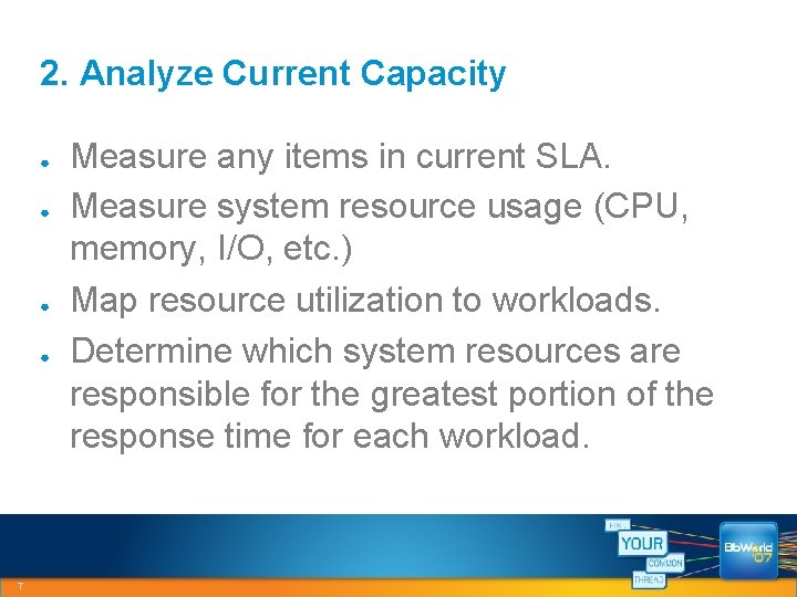 2. Analyze Current Capacity ● ● 7 Measure any items in current SLA. Measure