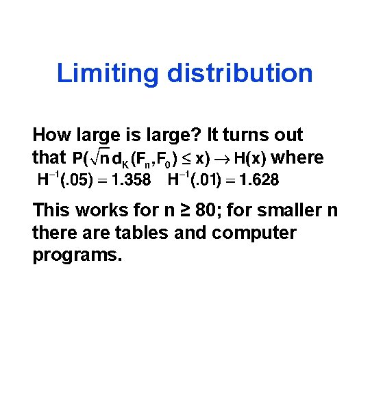 Limiting distribution How large is large? It turns out that where This works for