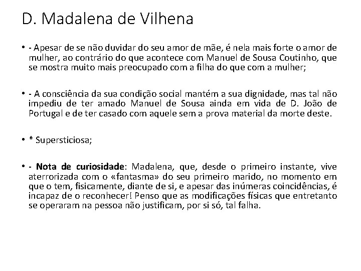 D. Madalena de Vilhena • - Apesar de se não duvidar do seu amor