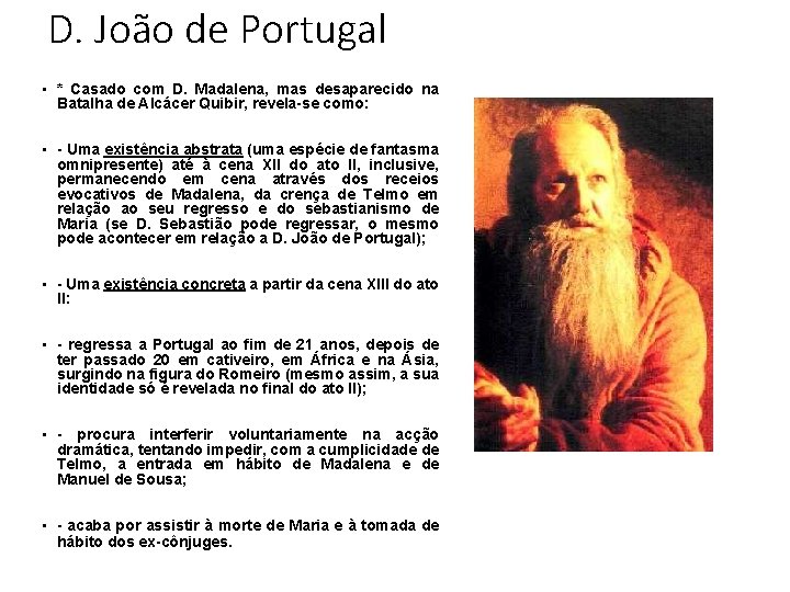 D. João de Portugal • * Casado com D. Madalena, mas desaparecido na Batalha