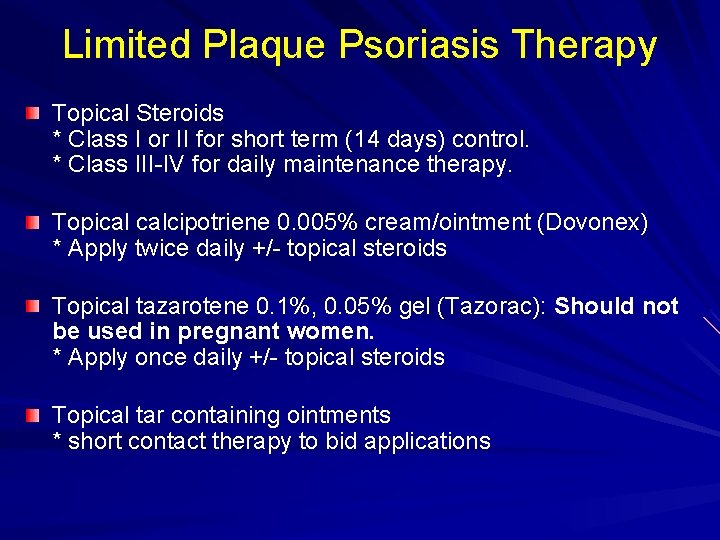 Limited Plaque Psoriasis Therapy Topical Steroids * Class I or II for short term