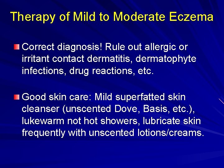 Therapy of Mild to Moderate Eczema Correct diagnosis! Rule out allergic or irritant contact