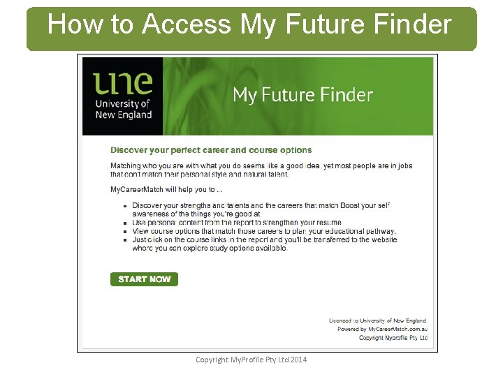 How to Access My Future Finder Copyright My. Profile Pty Ltd 2014 