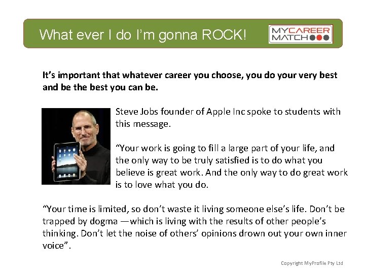 What ever I do I’m gonna ROCK! It’s important that whatever career you choose,