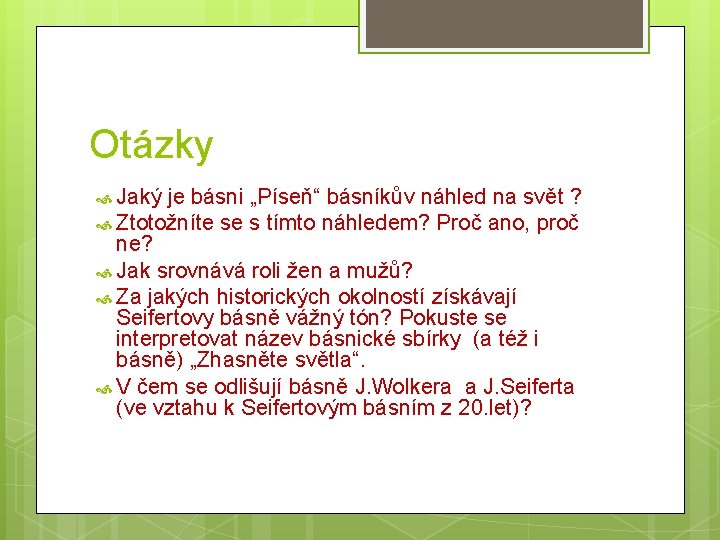 Otázky Jaký je básni „Píseň“ básníkův náhled na svět ? Ztotožníte se s tímto