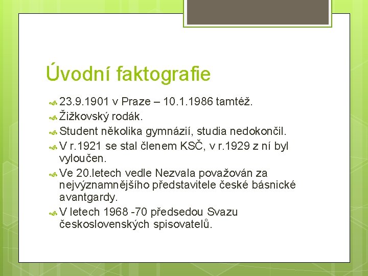 Úvodní faktografie 23. 9. 1901 v Praze – 10. 1. 1986 tamtéž. Žižkovský rodák.