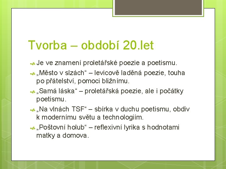 Tvorba – období 20. let Je ve znamení proletářské poezie a poetismu. „Město v