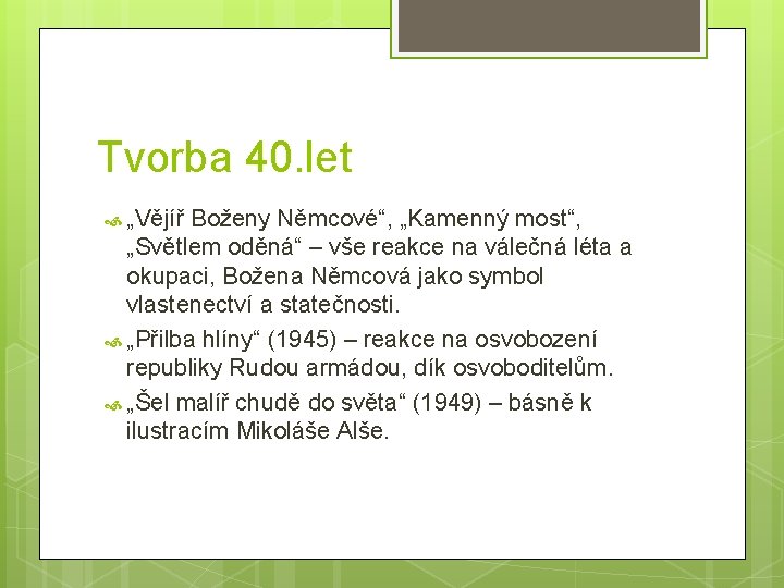 Tvorba 40. let „Vějíř Boženy Němcové“, „Kamenný most“, „Světlem oděná“ – vše reakce na