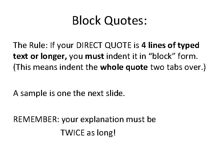 Block Quotes: The Rule: If your DIRECT QUOTE is 4 lines of typed text