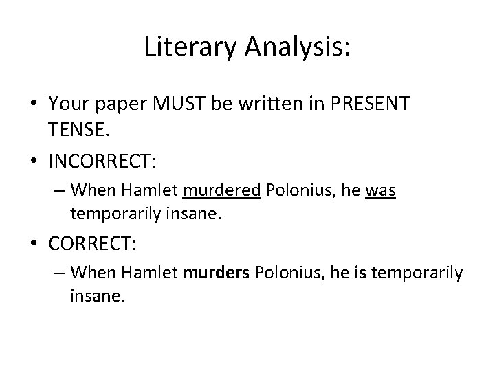 Literary Analysis: • Your paper MUST be written in PRESENT TENSE. • INCORRECT: –