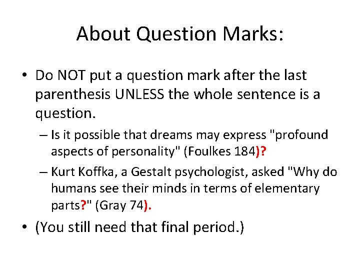 About Question Marks: • Do NOT put a question mark after the last parenthesis