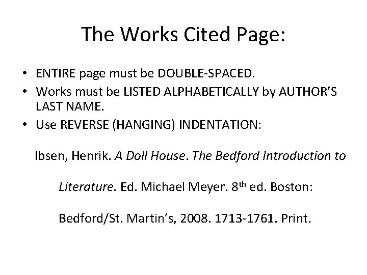 The Works Cited Page: • ENTIRE page must be DOUBLE-SPACED. • Works must be