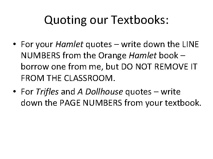 Quoting our Textbooks: • For your Hamlet quotes – write down the LINE NUMBERS