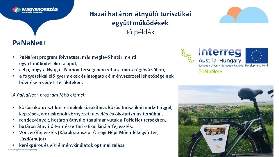 Hazai határon átnyúló turisztikai együttműködések Jó példák Pa. Net+ • Pa. Net program folytatása,