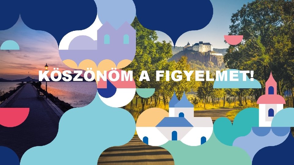 KÖSZÖNÖM A FIGYELMET! 