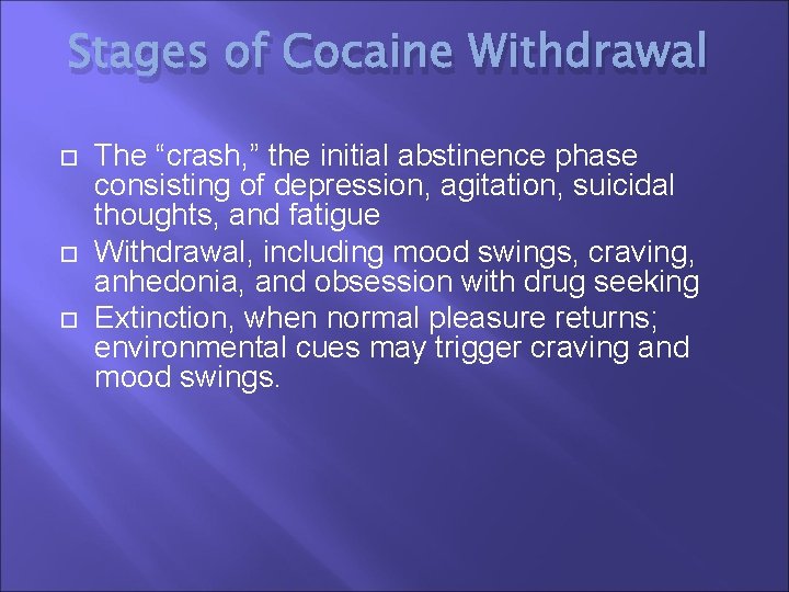 Stages of Cocaine Withdrawal The “crash, ” the initial abstinence phase consisting of depression,